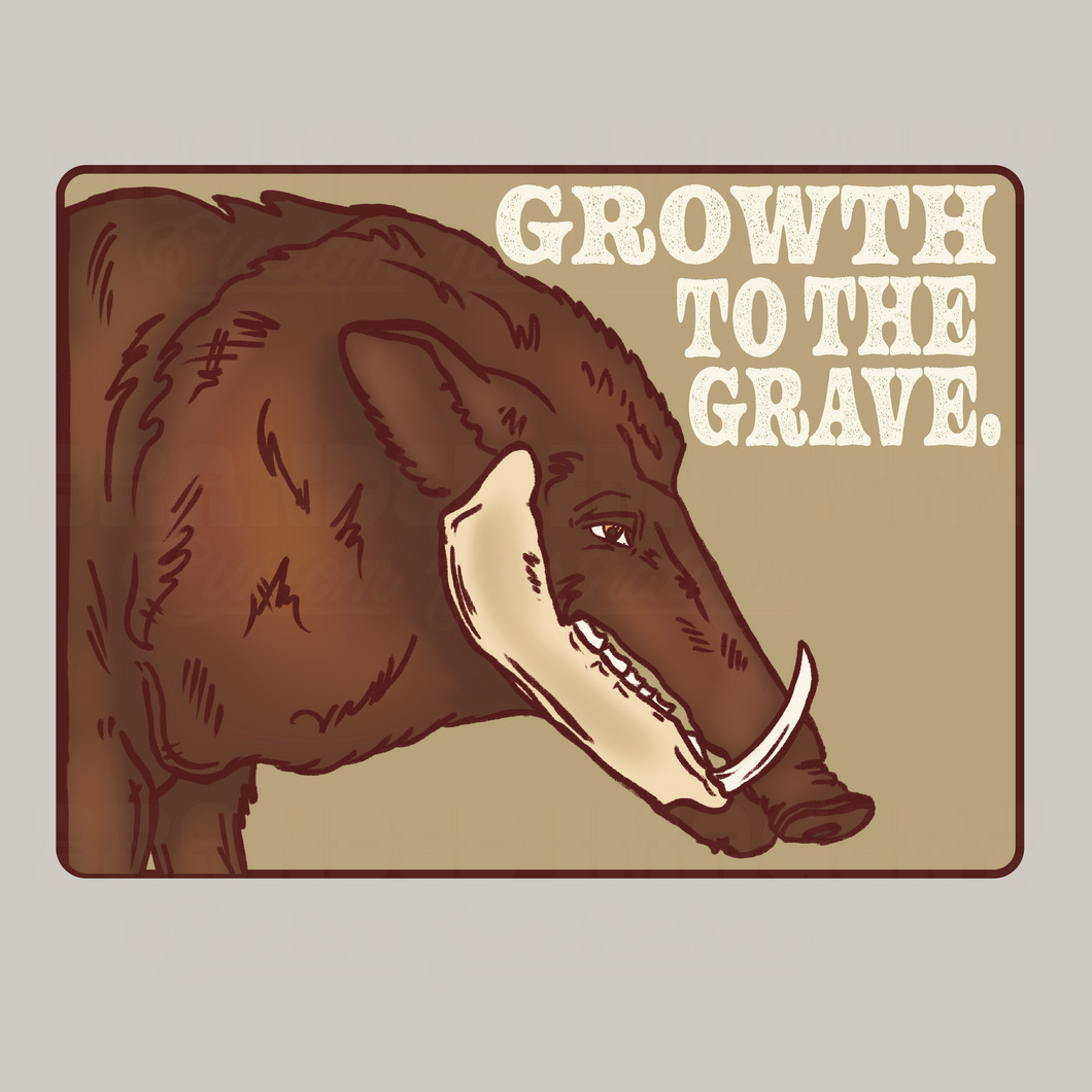 Growth to the Grave.
